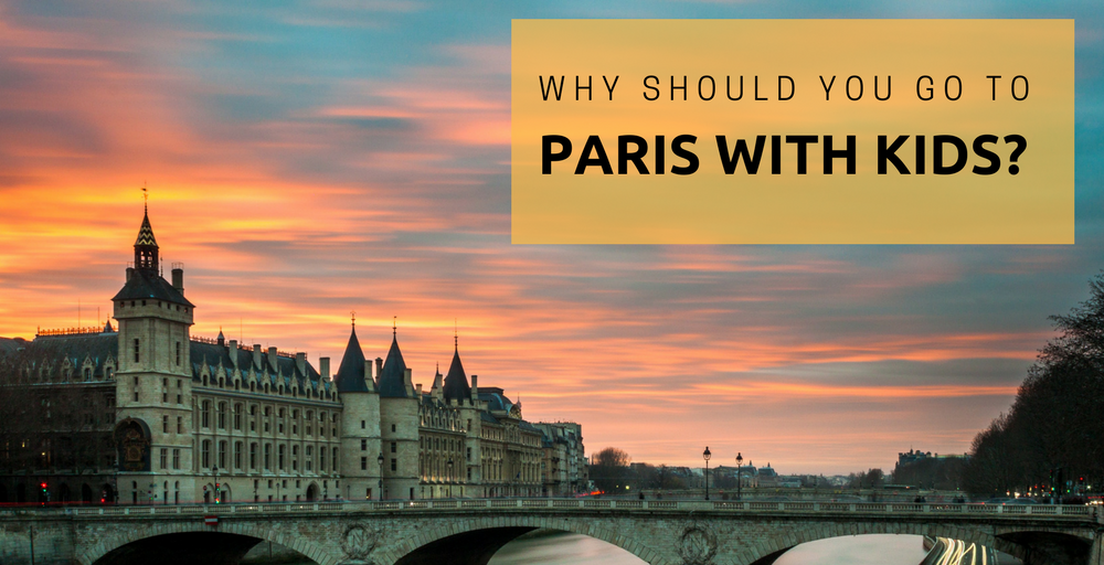 Why you should go to Paris with kids?