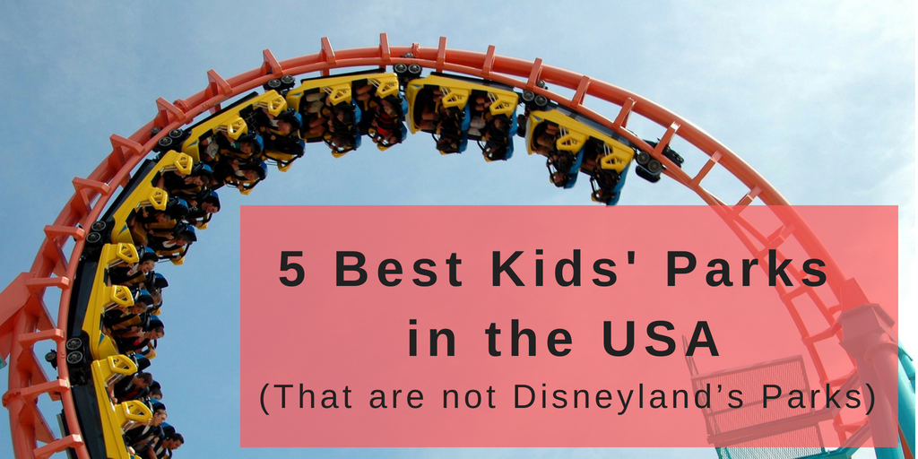5 Best Kids' Parks in the USA (That are  not Disney’s Parks)