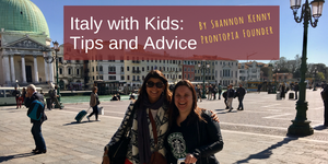 Italy with Kids: Tips and Advice from the Family Travel Expert and Prontopia Founder Shannon Kenny